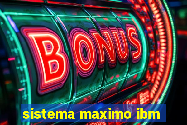 sistema maximo ibm